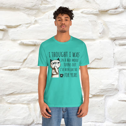 "I Thought I was In A Bad Mood.. " Cat  T-shirt |Nunu&Miao Studio - Nunu&Miao Studio