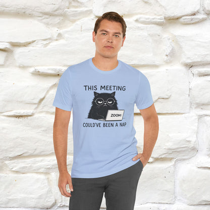 "This Meeting Could've Been a Nap" | Sarcastic Cat T-Shirt | Nunu&Miao Studio - Nunu&Miao Studio