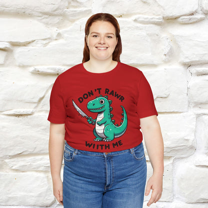 "Don't Rawr With Me... " Funny T-Shirt | Nunu&Miao Studio