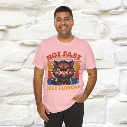 Not Fast, Just Furious |  Sarcastic Cat T-Shirt | Nunu&Miao Studio - Nunu&Miao Studio