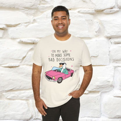 "On My Way To Make Some Bad Decisons"  Funny T-shirt |Nunu&Miao Studio - Nunu&Miao Studio