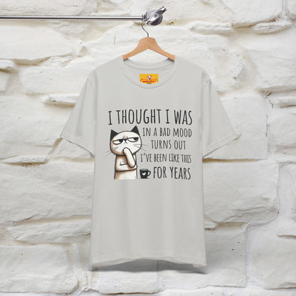 "I Thought I was In A Bad Mood.. " Cat  T-shirt |Nunu&Miao Studio - Nunu&Miao Studio