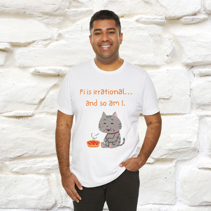 “Pi Is Irrational... And So Am I…''| Funny T-Shirt | Nunu&Miao Studio