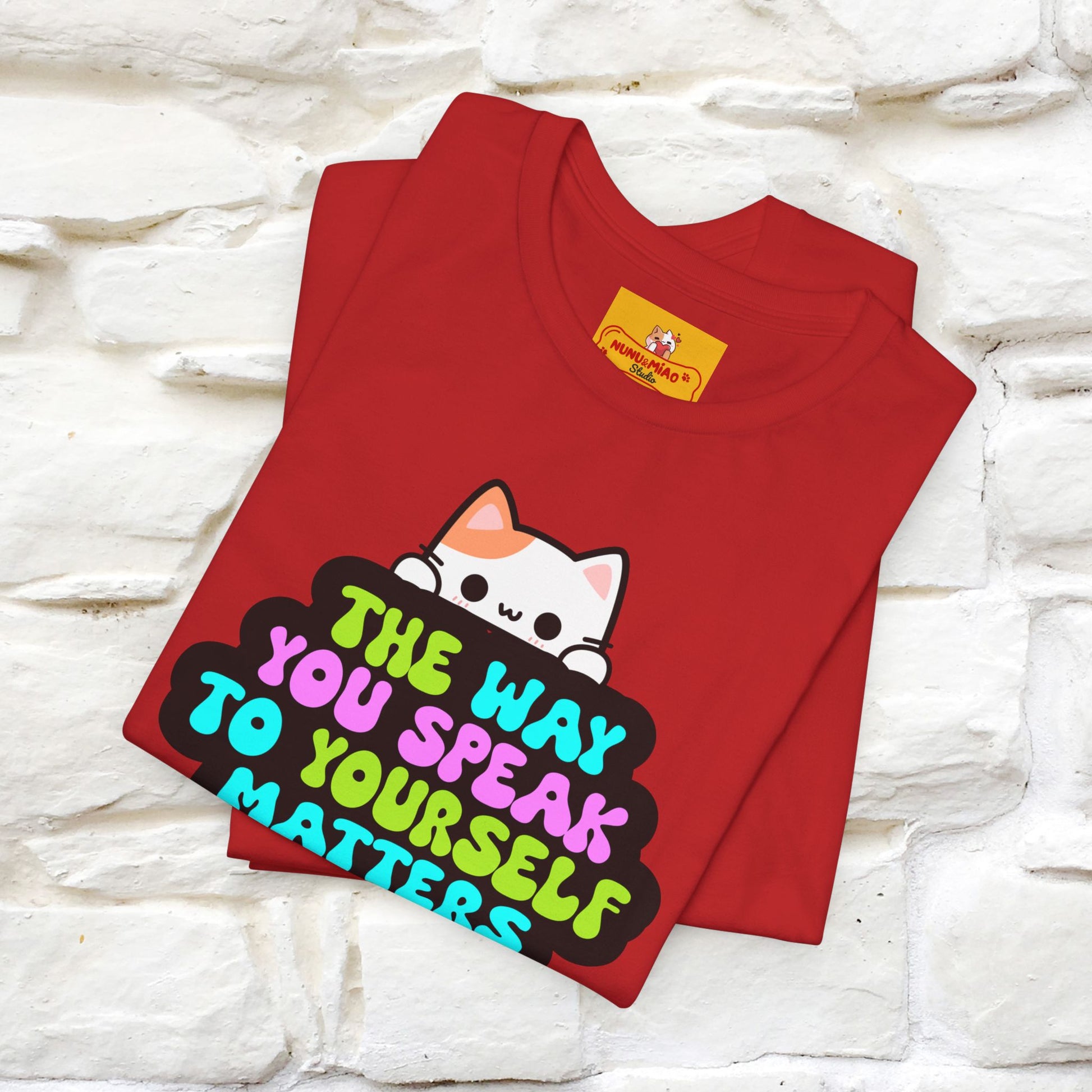 "The Way You Speak To Yourself Matters" |Cat T-Shirt | Nunu&Miao Studio - Nunu&Miao Studio