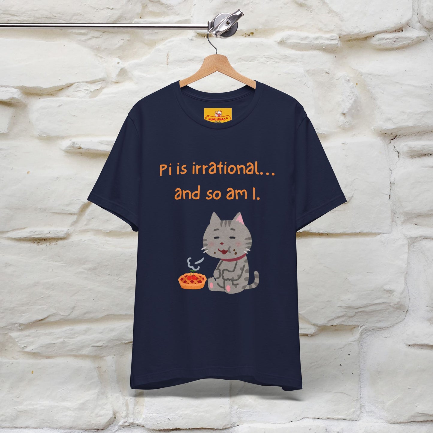 “Pi Is Irrational... And So Am I…''| Funny T-Shirt | Nunu&Miao Studio