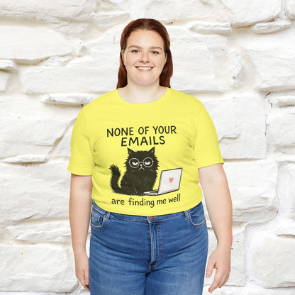 "None Of Your Emails Are Finding Me Well'' |Cat T-Shirt | Nunu&Miao Studio - Nunu&Miao Studio