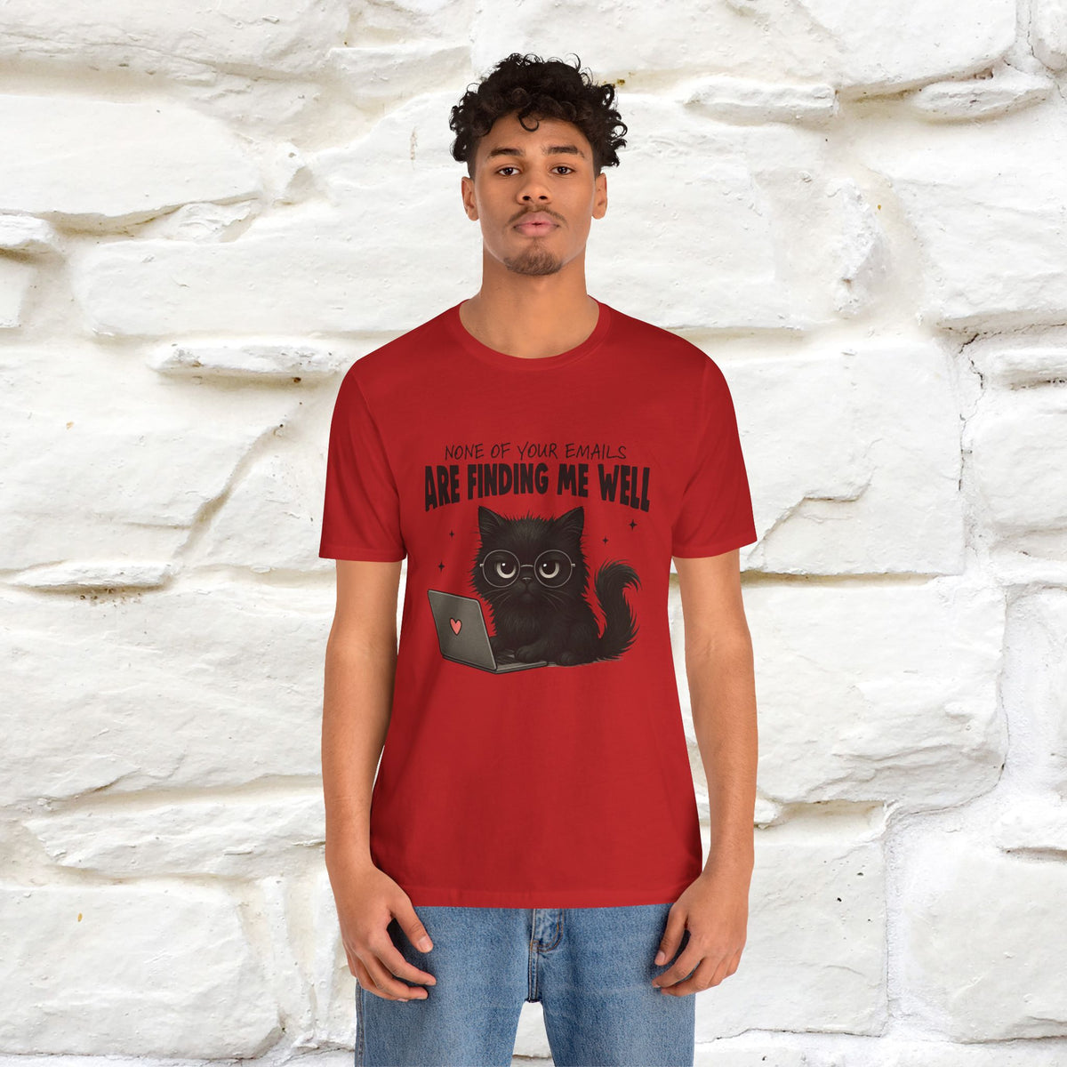 "None of your Emails Are Finding Me Well" Cat T-Shirt for Men & Women | Funny Design | 100% Cotton