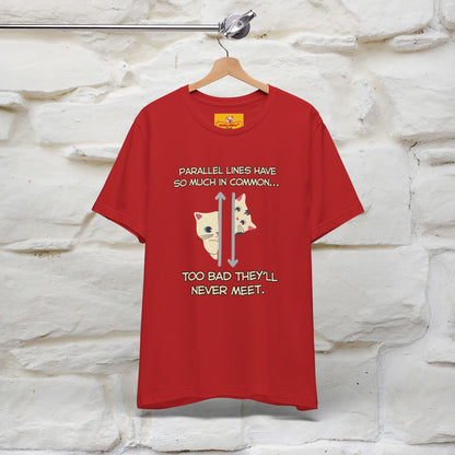 “Parallel lines have so much in common…''| Funny T-Shirt | Nunu&Miao Studio