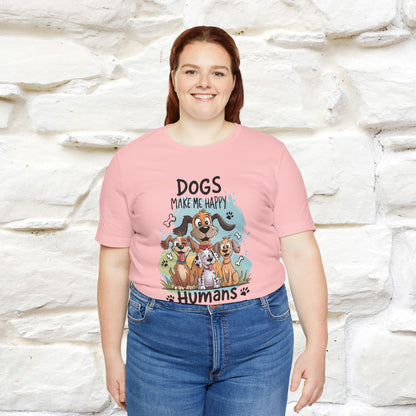 " Dogs Make Me Happy ..."  T-shirt |Nunu&Miao Studio