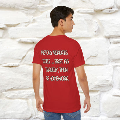 ''History repeats itself… first as tragedy...''| Funny T-Shirt | Nunu&Miao Studio