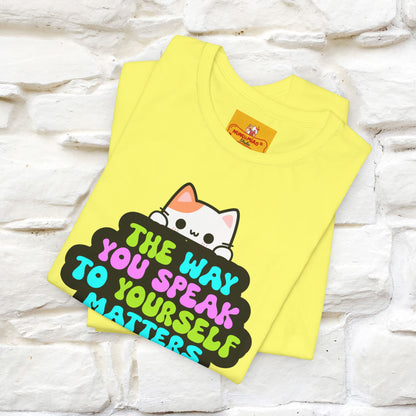 "The Way You Speak To Yourself Matters" |Cat T-Shirt | Nunu&Miao Studio - Nunu&Miao Studio