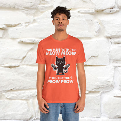 "You Mess With The Meow Meow, You Get The Peow Peow" Cat T-shirt |Nunu&Miao Studio - Nunu&Miao Studio