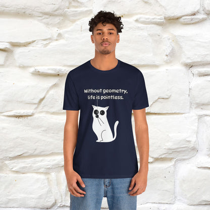 ''Without geometry, life is pointless.''| Funny T-Shirt | Nunu&Miao Studio