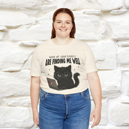"None of your Emails Are Finding Me Well" Cat T-Shirt | Nunu&Miao Studio - Nunu&Miao Studio
