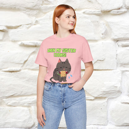 "When My Sister Cooks" Funny Cat  T-shirt |Nunu&Miao Studio - Nunu&Miao Studio