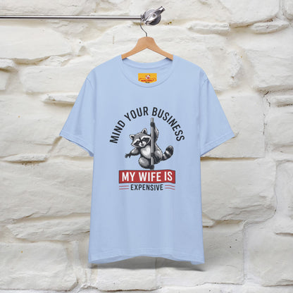 "Mind Your Business My Wife Is Expencive" Funny T-shirt |Nunu&Miao Studio - Nunu&Miao Studio