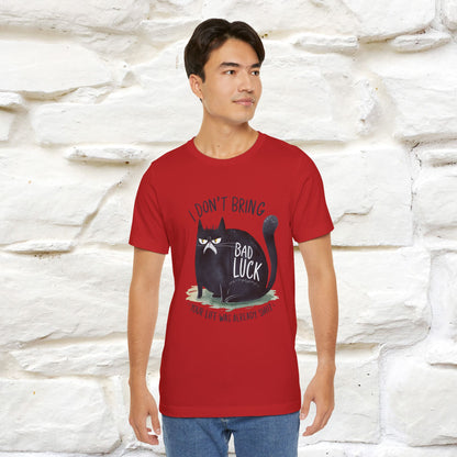 I Don’t Bring Bad Luck, Your Life Was Already Sh... Cat T-Shirt | Nunu^Miao Studio - Nunu&Miao Studio