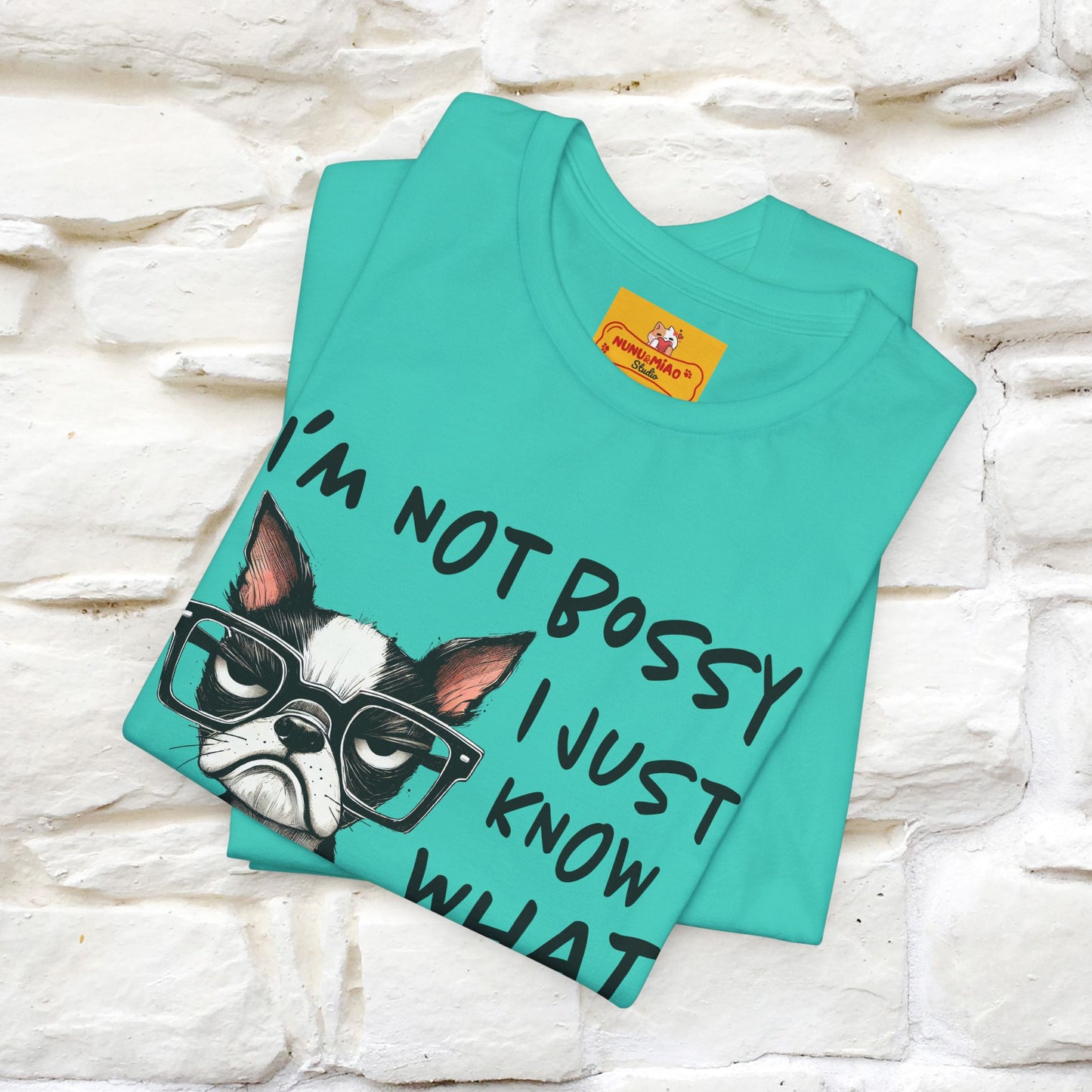 "I'm Not Bossy, I Just Know What You..." Bossy T-shirt |Nunu&Miao Studio - Nunu&Miao Studio