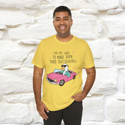 "On My Way To Make Some Bad Decisons"  Funny T-shirt |Nunu&Miao Studio - Nunu&Miao Studio