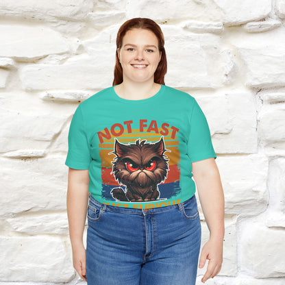 Not Fast, Just Furious |  Sarcastic Cat T-Shirt | Nunu&Miao Studio - Nunu&Miao Studio