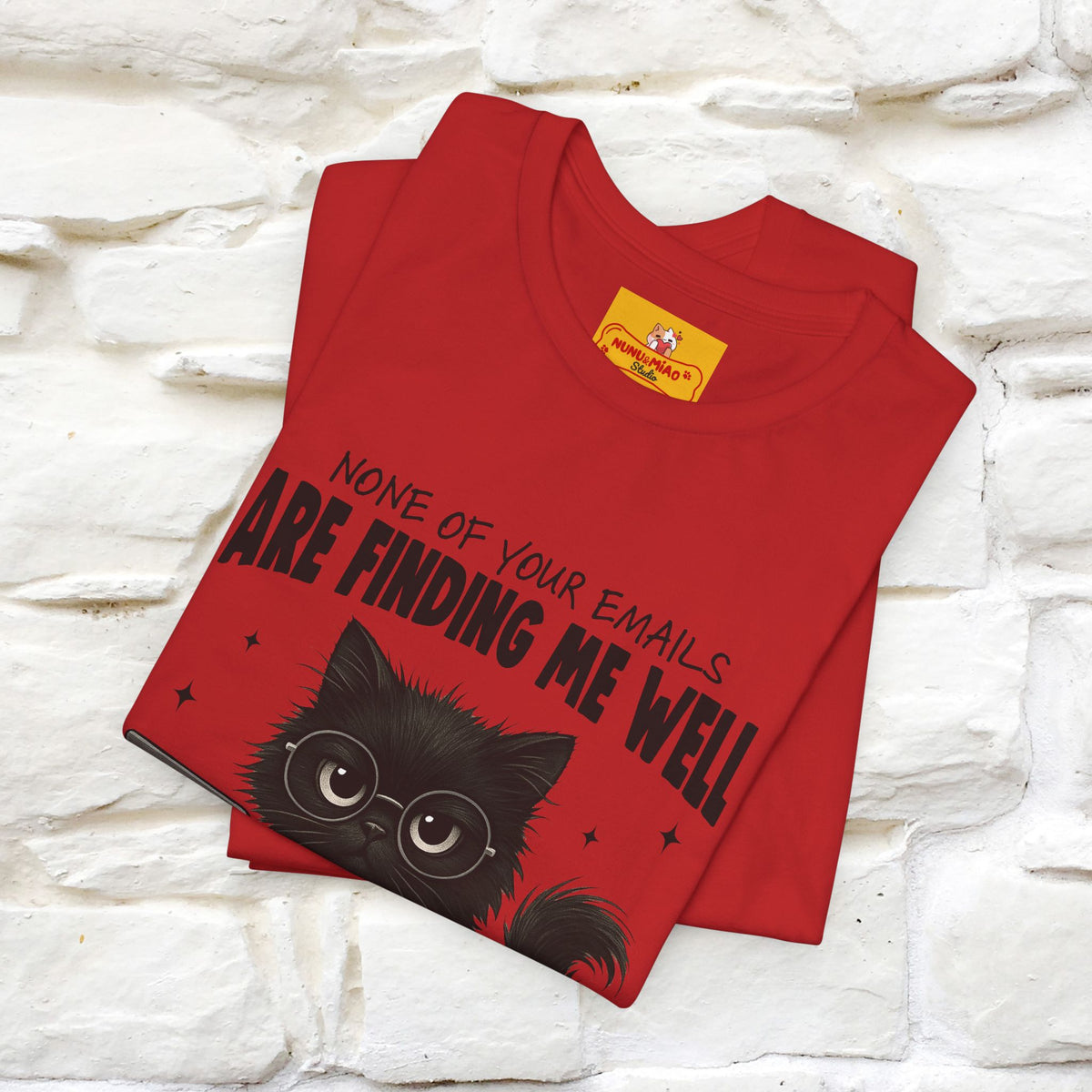 "None of your Emails Are Finding Me Well" Cat T-Shirt for Men & Women | Funny Design | 100% Cotton
