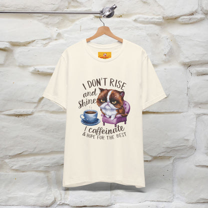 I Don’t Rise and Shine, I Caffeinate ....| Funny Cat T-Shirt| Nunu&Miao Studio - Nunu&Miao Studio