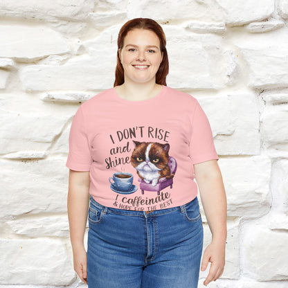I Don’t Rise and Shine, I Caffeinate ....| Funny Cat T-Shirt| Nunu&Miao Studio - Nunu&Miao Studio