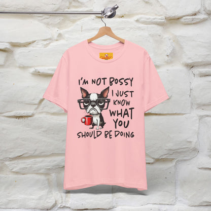 "I'm Not Bossy, I Just Know What You..." Bossy T-shirt |Nunu&Miao Studio - Nunu&Miao Studio