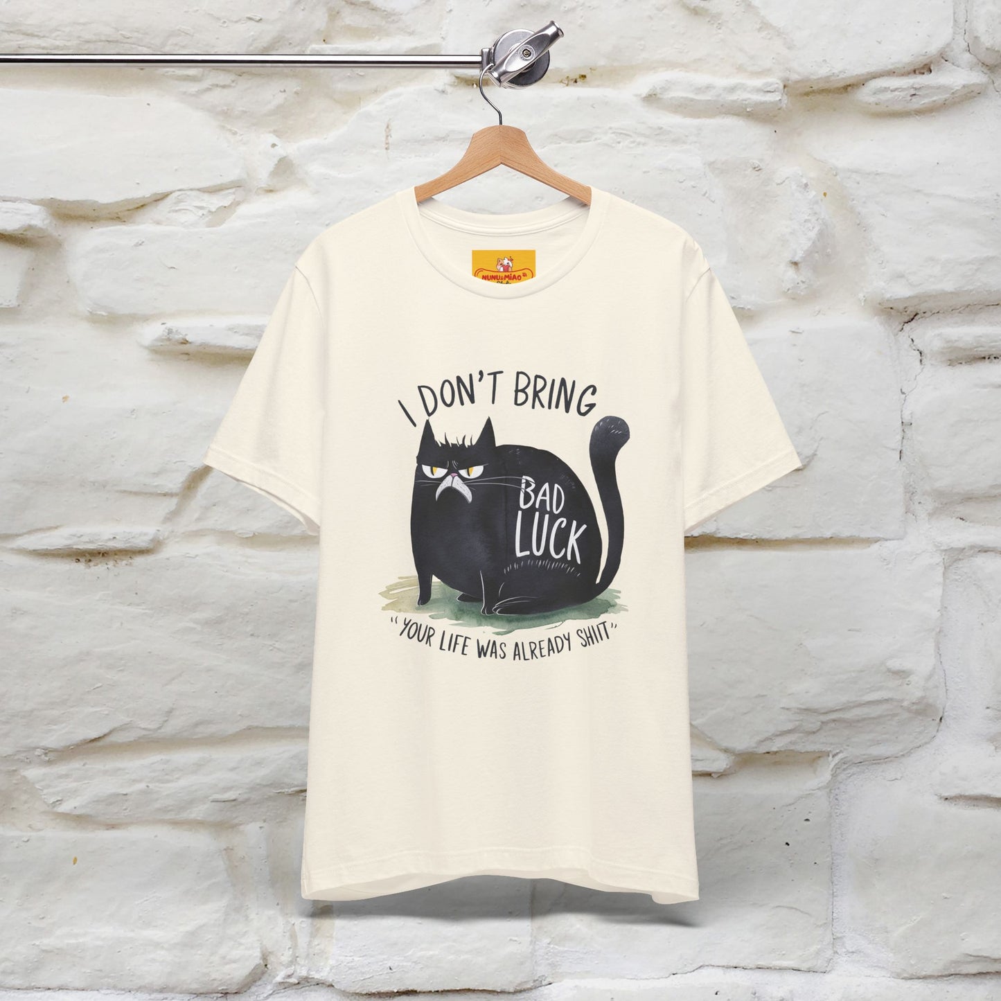 I Don’t Bring Bad Luck, Your Life Was Already Sh... Cat T-Shirt | Nunu^Miao Studio - Nunu&Miao Studio