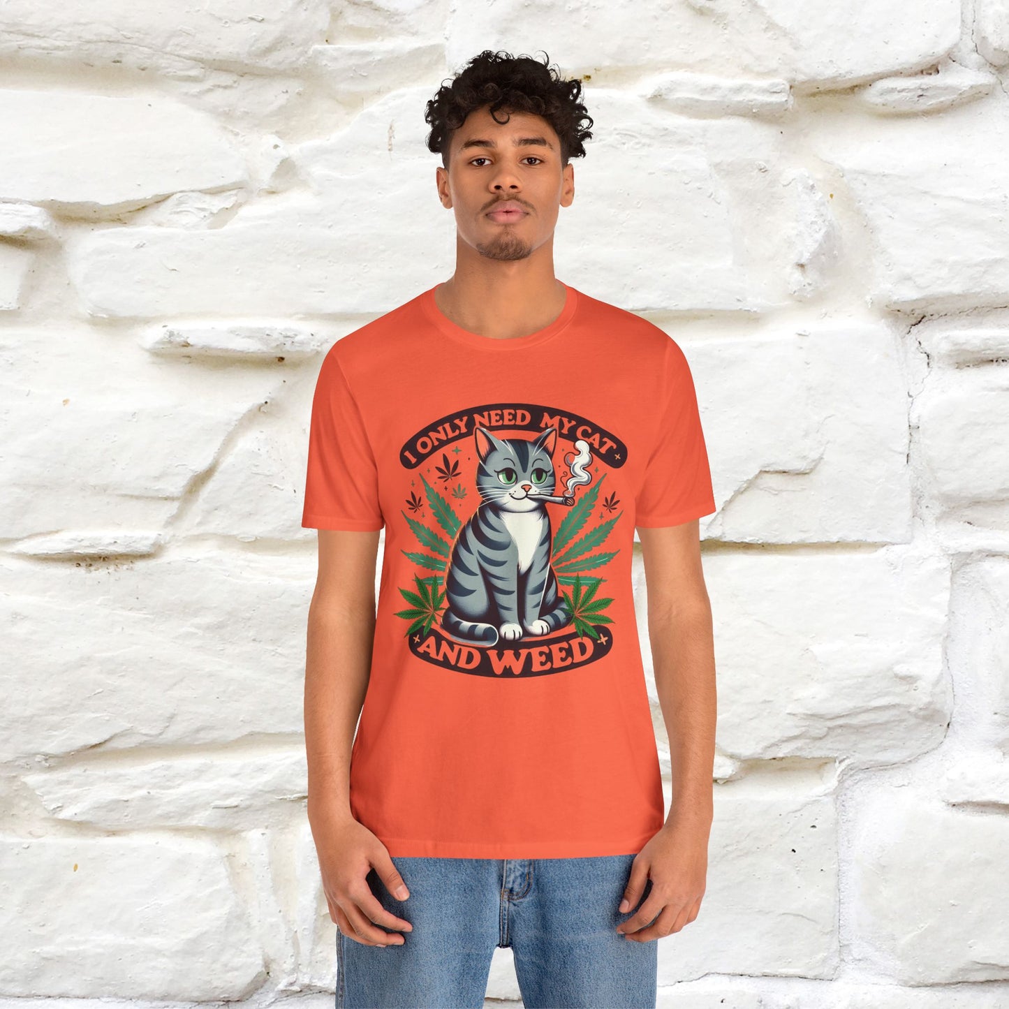 I Only Need My Cat and Weed Funny T-Shirt for Men & Women | 100% Cotton* - Nunu&Miao Studio