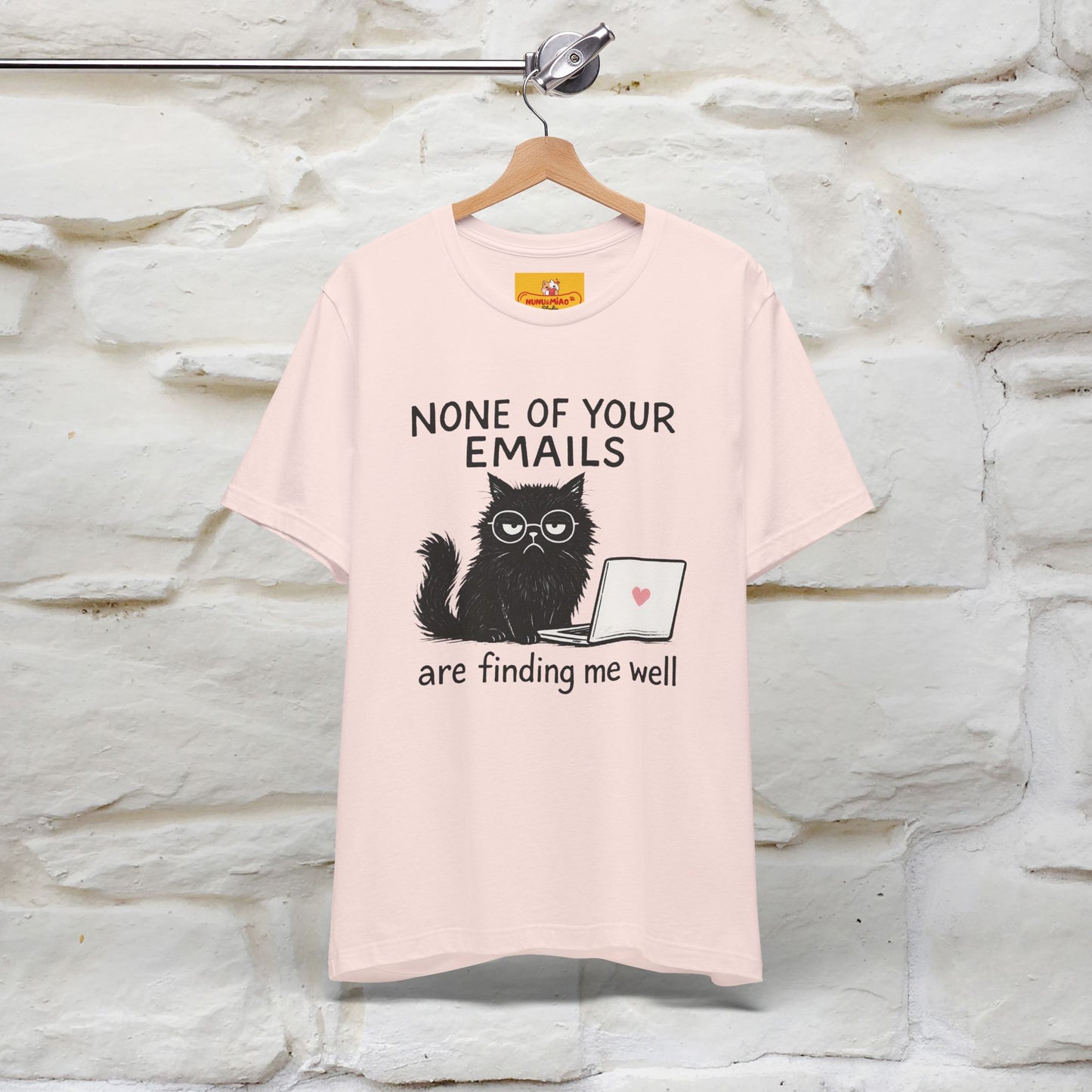 "None Of Your Emails Are Finding Me Well'' |Cat T-Shirt | Nunu&Miao Studio - Nunu&Miao Studio