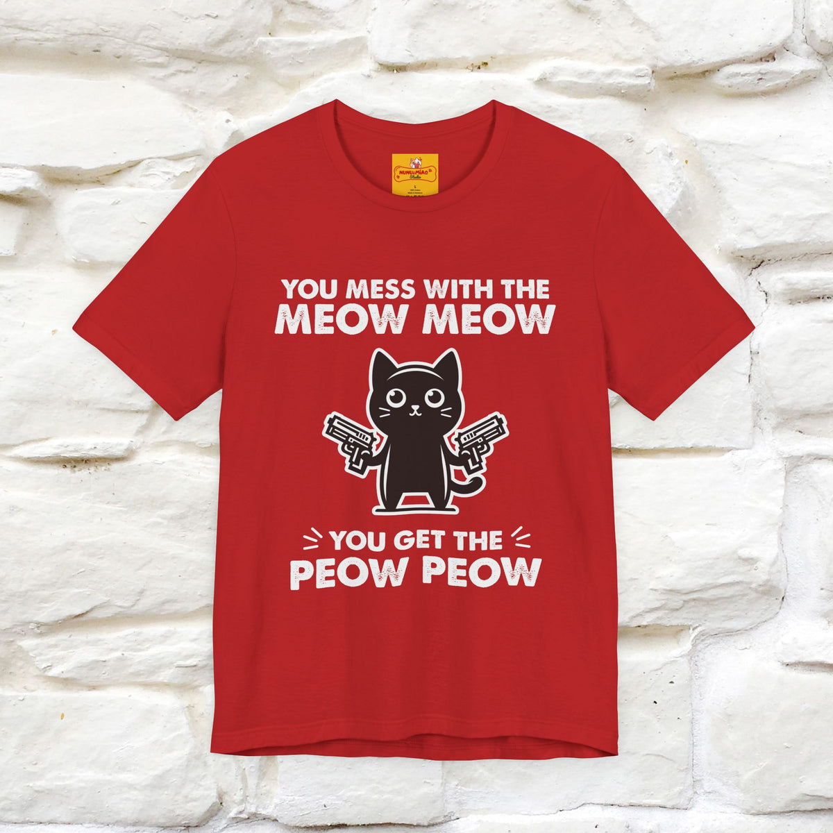 "You Mess With The Meow Meow, You Get The Peow Peow" Cat T-shirt |Nunu&Miao Studio