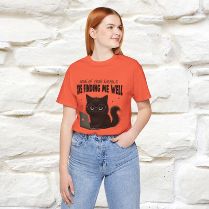"None of your Emails Are Finding Me Well" Cat T-Shirt | Nunu&Miao Studio - Nunu&Miao Studio