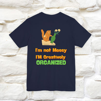 "I'm Not Messy .. " Cat T-Shirt | Front & Back Design | Nunu&Miao Studio - Nunu&Miao Studio