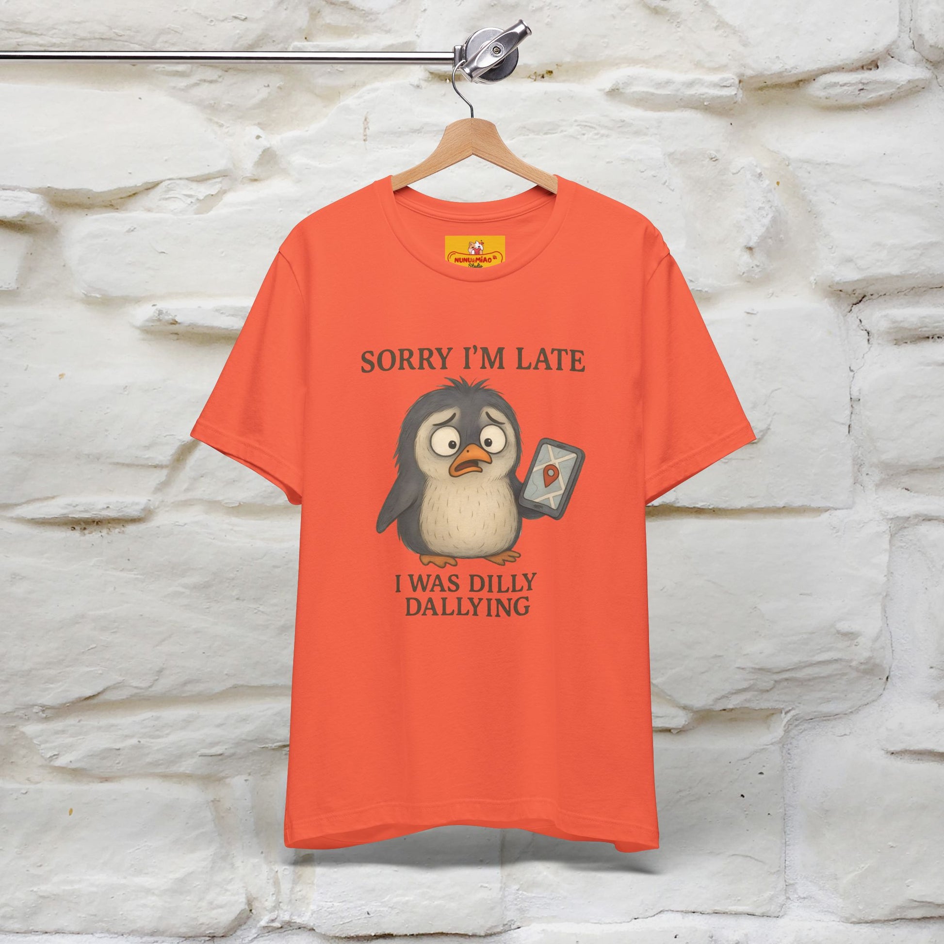 "Sorry I am Late, I was Dilly Dallying" Funny T-shirt |Nunu&Miao Studio - Nunu&Miao Studio