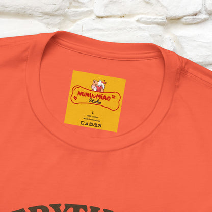 "Everything Is Fugureoutable"| Lifestyle Shirt |Nunu&Miao Studio - Nunu&Miao Studio