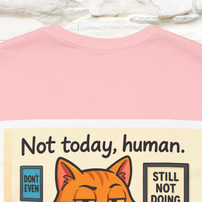 ''Not Today, Human''|  Sarcastic Cat T-Shirt | Front & Back Design | Nunu&Miao Studio