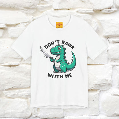 "Don't Rawr With Me... " Funny T-Shirt | Nunu&Miao Studio