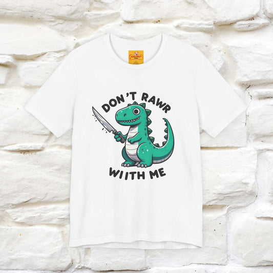 "Don't Rawr With Me... " Funny T-Shirt | Nunu&Miao Studio