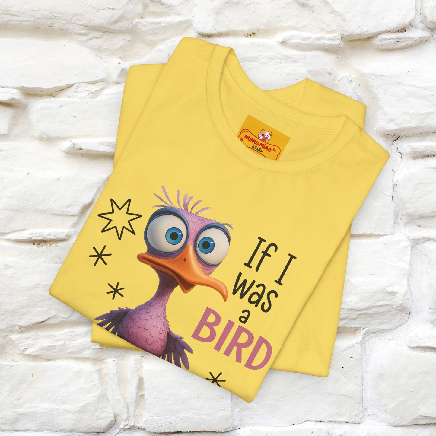 "If I was A Bird, I Know Who I'd ..." |Funny T-Shirt | Nunu&Miao Studio - Nunu&Miao Studio