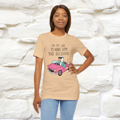 "On My Way To Make Some Bad Decisons"  Funny T-shirt |Nunu&Miao Studio - Nunu&Miao Studio
