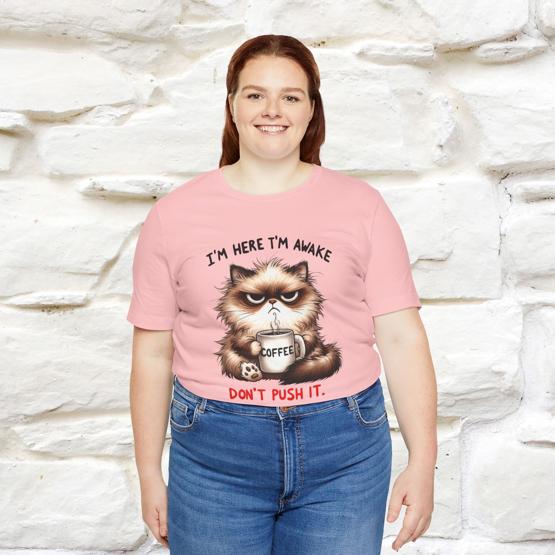 "I'am Here I'am Awake...Don't Push It" |Sarcastic Cat T-Shirt | Nunu&Miao Studio - Nunu&Miao Studio