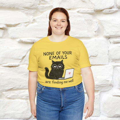 "None Of Your Emails Are Finding Me Well'' |Cat T-Shirt | Nunu&Miao Studio - Nunu&Miao Studio