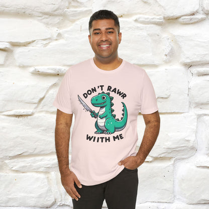 "Don't Rawr With Me... " Funny T-Shirt | Nunu&Miao Studio