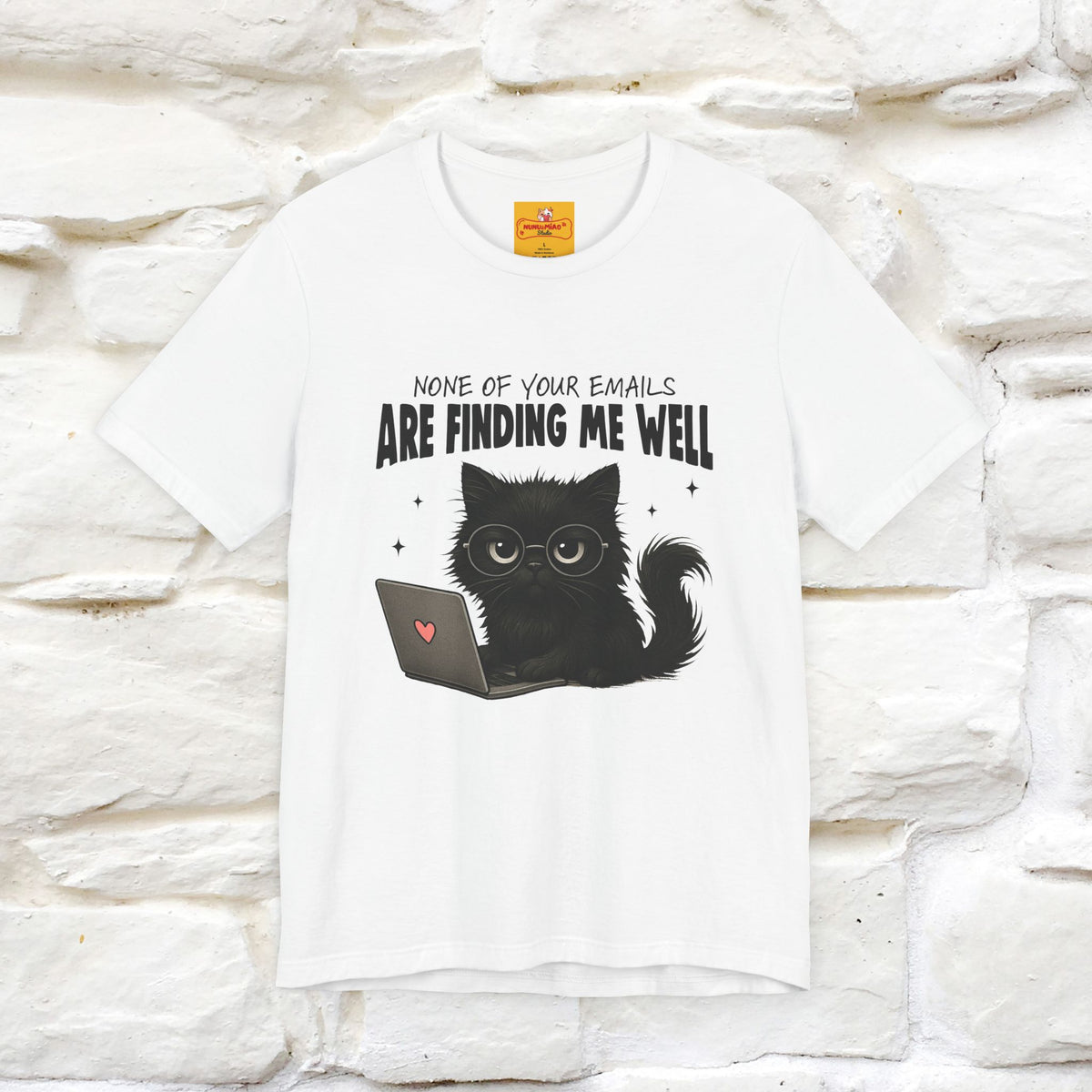 "None of your Emails Are Finding Me Well" Cat T-Shirt for Men & Women | Funny Design | 100% Cotton