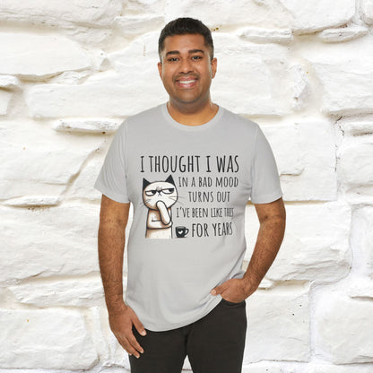 "I Thought I was In A Bad Mood.. " Cat  T-shirt |Nunu&Miao Studio - Nunu&Miao Studio