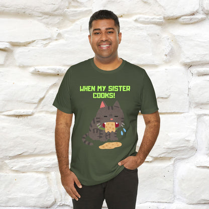"When My Sister Cooks" Funny Cat  T-shirt |Nunu&Miao Studio - Nunu&Miao Studio