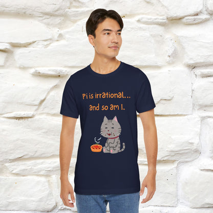 “Pi Is Irrational... And So Am I…''| Funny T-Shirt | Nunu&Miao Studio