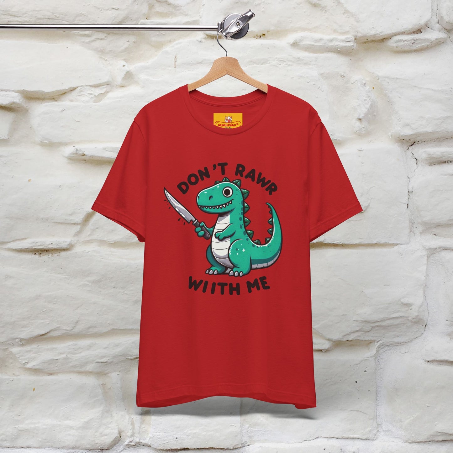 "Don't Rawr With Me... " Funny T-Shirt | Nunu&Miao Studio
