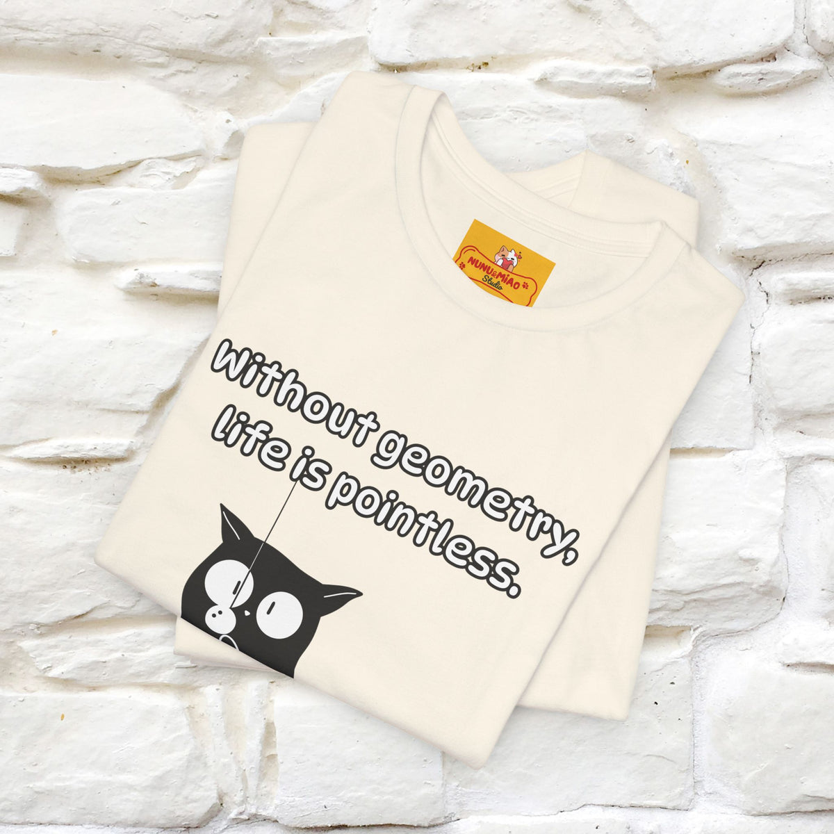 ''Without geometry, life is pointless.''| Funny T-Shirt | Nunu&Miao Studio
